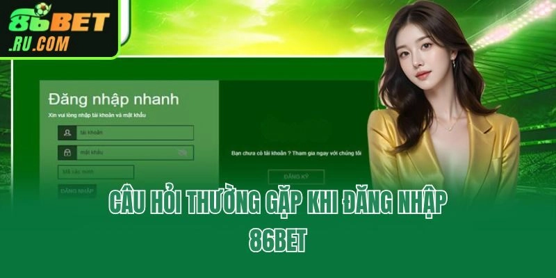Hướng Dẫn Cách Đăng Nhập 86bet Nhanh Chóng Chỉ Trong 1 Phút