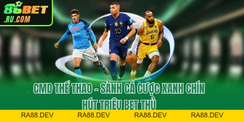 Sảnh CMD Thể Thao - Tỷ Lệ Kèo Cạnh Tranh Bậc Nhất Thị Trường