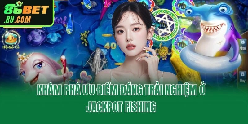 Jackpot Fishing - Giới Thiệu Game Săn Ngư Săn Thưởng Cực Đã