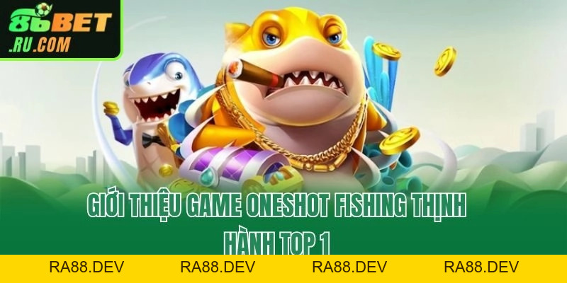 Oneshot Fishing - Game Đổi Thưởng Hot Nhất Từ Jili Gaming