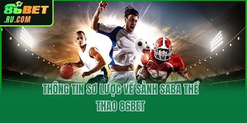 Saba Thể Thao - Sảnh Cược Uy Tín An Toàn Nhất Tại 86bet