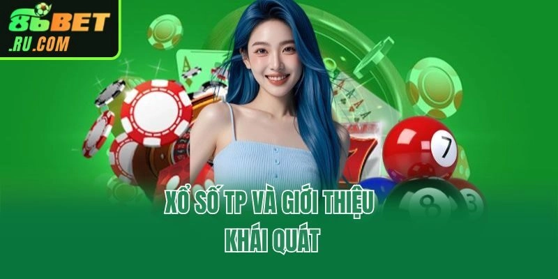 Xổ Số TP Tại 86bet - Dễ Chơi, Trúng Thưởng Lớn Khi May Mắn