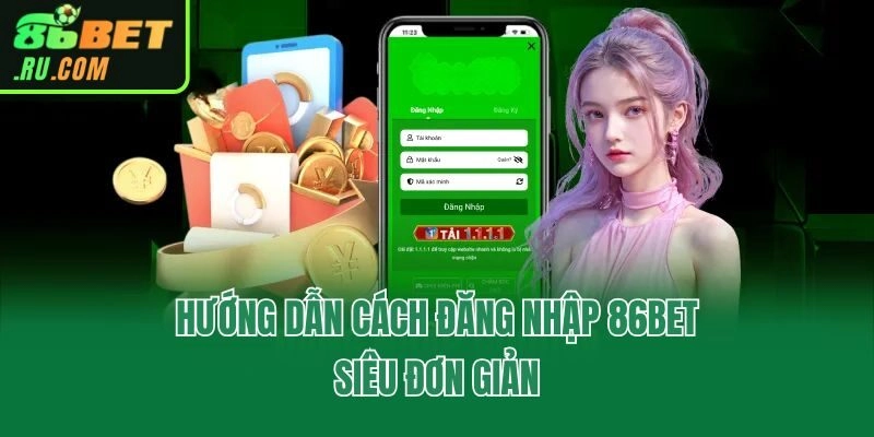 Hướng Dẫn Cách Đăng Nhập 86bet Nhanh Chóng Chỉ Trong 1 Phút