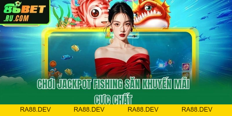 Jackpot Fishing - Giới Thiệu Game Săn Ngư Săn Thưởng Cực Đã