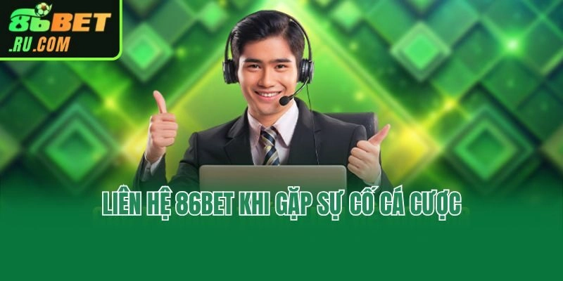 Các Cách Liên Hệ 86bet Dễ Dàng Và Những Lưu Ý Quan Trọng
