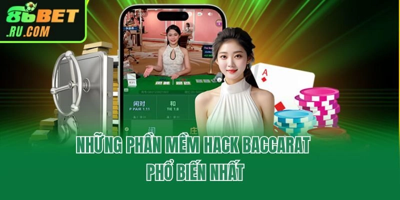 Phần Mềm Hack Baccarat - Top 4 Công Cụ Thường Thấy Nhất