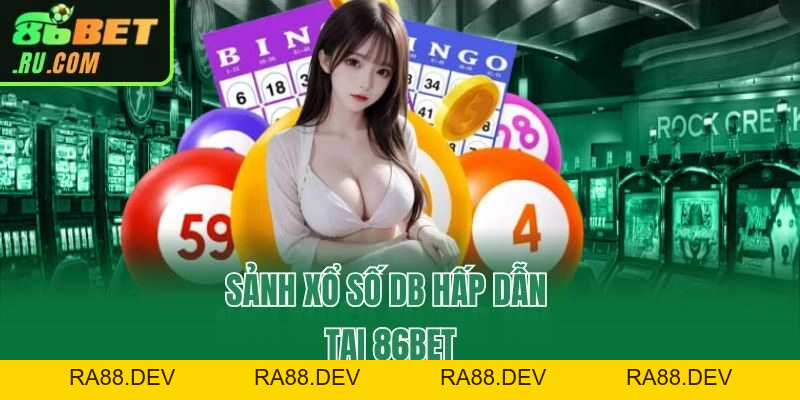 Khám Phá Sảnh Xổ Số DB - Chơi Nhanh, Trúng Lớn Tại 86bet