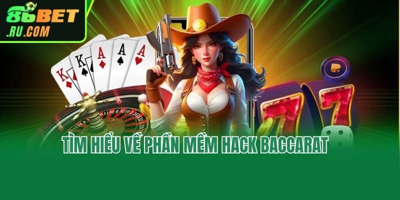 Phần Mềm Hack Baccarat - Top 4 Công Cụ Thường Thấy Nhất