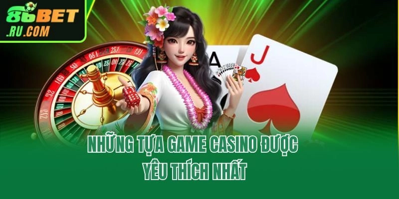 Casino 86bet - Chuyên Mục Giải Trí Xanh Chín Nhất Hiện Nay