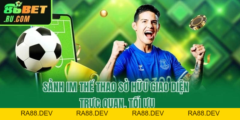 Im Thể Thao - Trải Nghiệm Sảnh Cá Cược Đỉnh Cao Tại 86bet