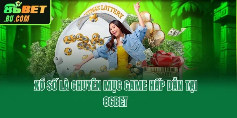 Xổ Số 86bet - Chuyên Mục Trả Thưởng Siêu Khủng 86bet