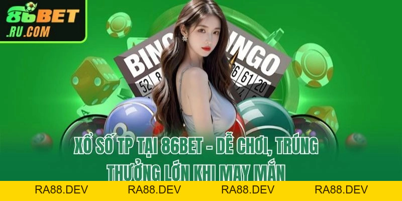 Xổ Số 86bet - Chuyên Mục Trả Thưởng Siêu Khủng 86bet